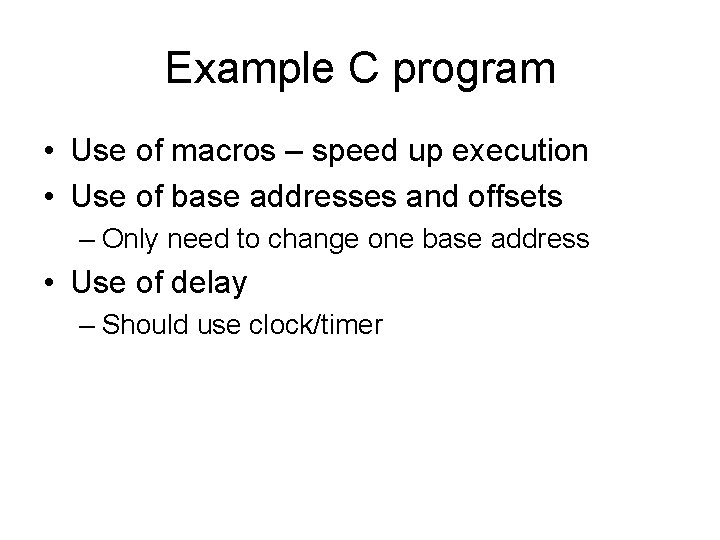 Example C program • Use of macros – speed up execution • Use of