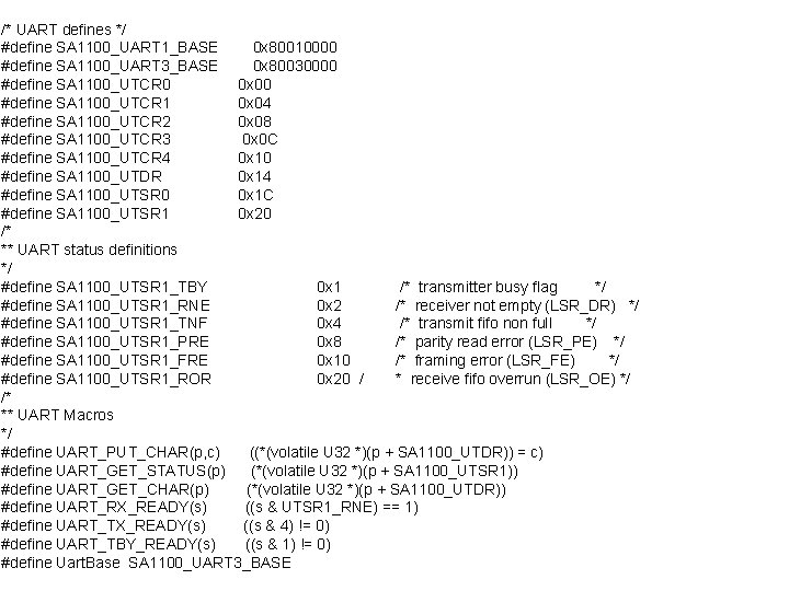 /* UART defines */ #define SA 1100_UART 1_BASE 0 x 80010000 #define SA 1100_UART