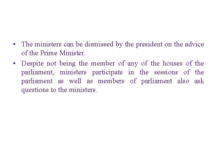  • The ministers can be dismissed by the president on the advice of
