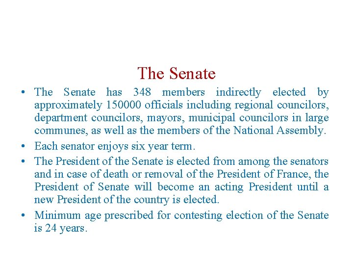 The Senate • The Senate has 348 members indirectly elected by approximately 150000 officials