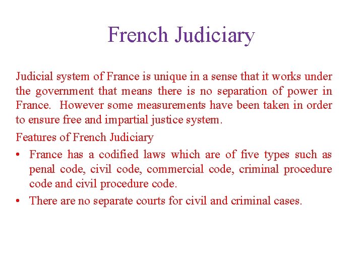French Judiciary Judicial system of France is unique in a sense that it works