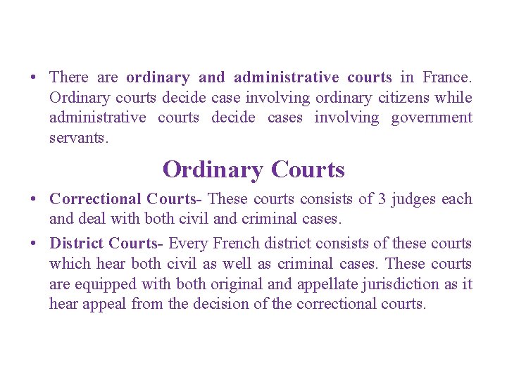  • There are ordinary and administrative courts in France. Ordinary courts decide case