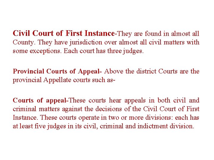 Civil Court of First Instance-They are found in almost all County. They have jurisdiction