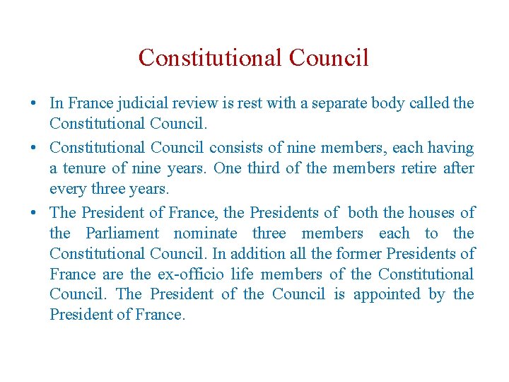 Constitutional Council • In France judicial review is rest with a separate body called