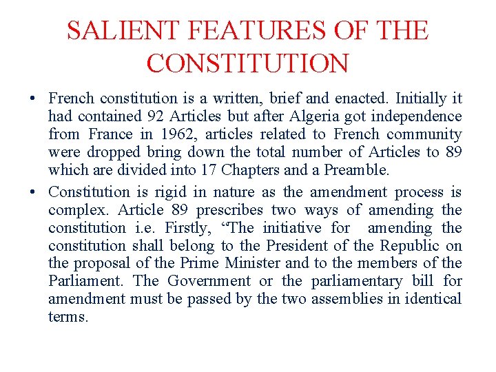 SALIENT FEATURES OF THE CONSTITUTION • French constitution is a written, brief and enacted.
