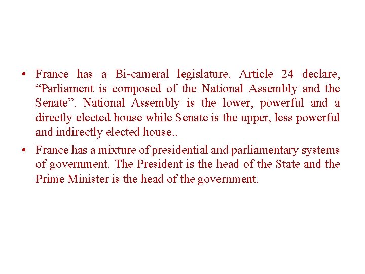  • France has a Bi-cameral legislature. Article 24 declare, “Parliament is composed of