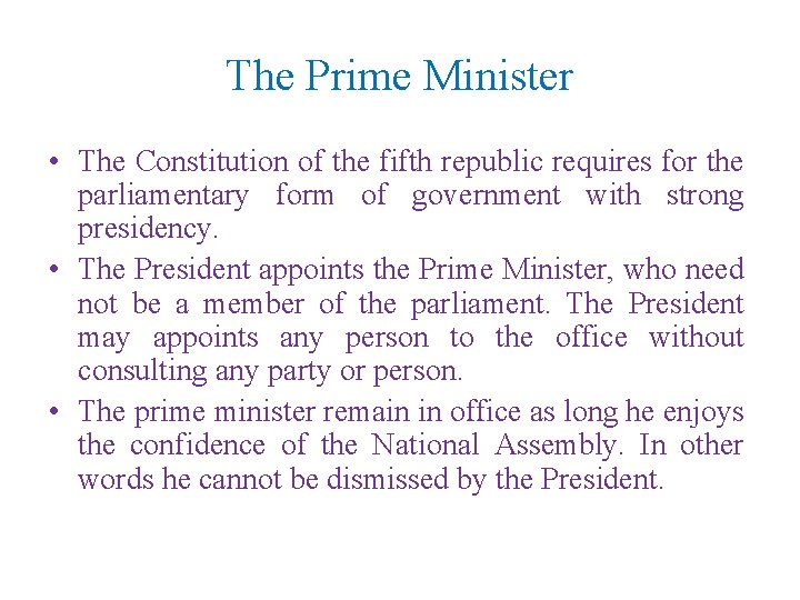 The Prime Minister • The Constitution of the fifth republic requires for the parliamentary