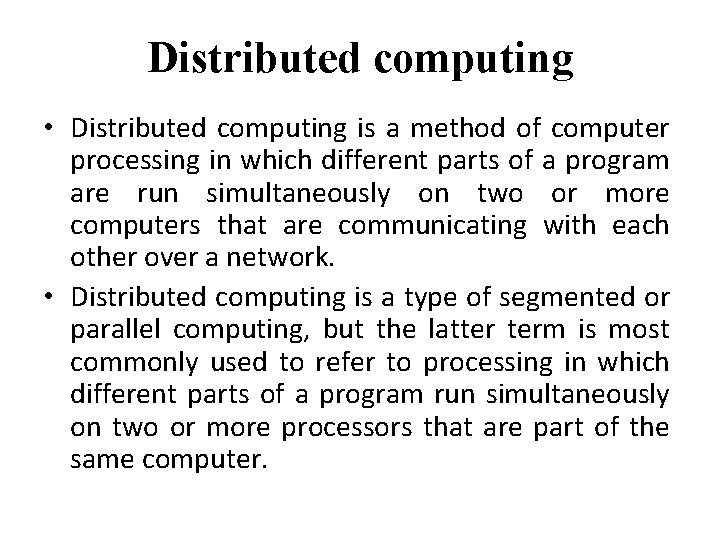 Distributed computing • Distributed computing is a method of computer processing in which different