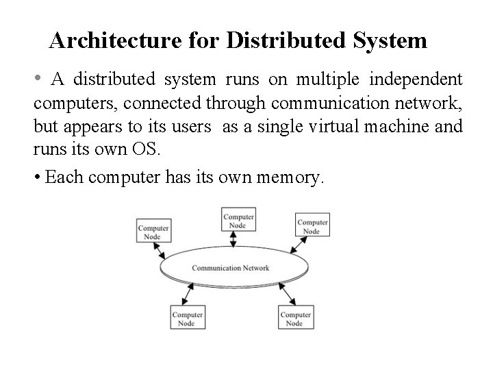 Architecture for Distributed System • A distributed system runs on multiple independent computers, connected