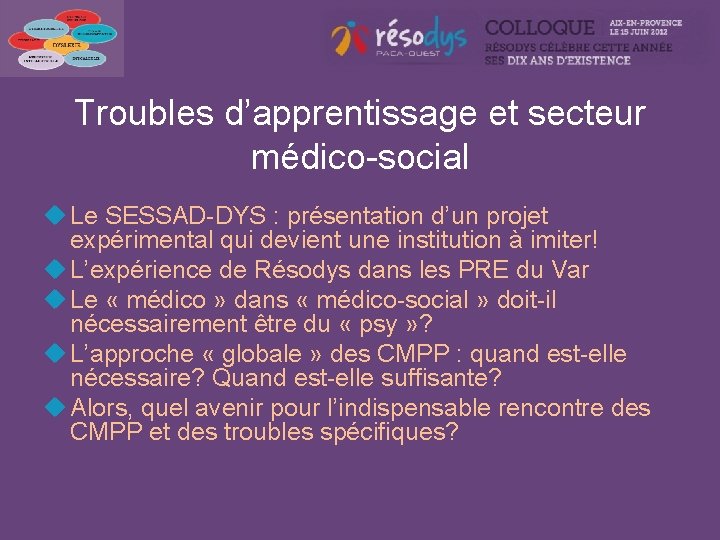 Troubles d’apprentissage et secteur médico-social u Le SESSAD-DYS : présentation d’un projet expérimental qui