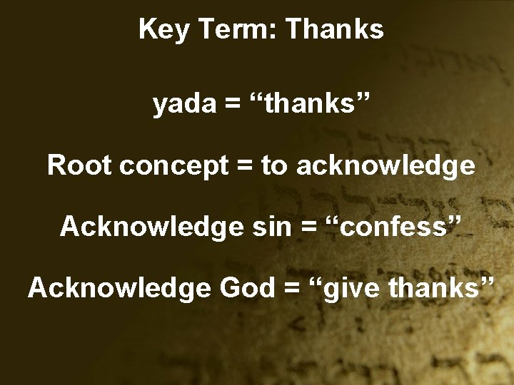 Key Term: Thanks yada = “thanks” Root concept = to acknowledge Acknowledge sin =