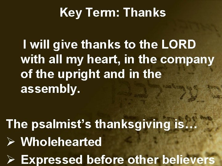 Key Term: Thanks I will give thanks to the LORD with all my heart,