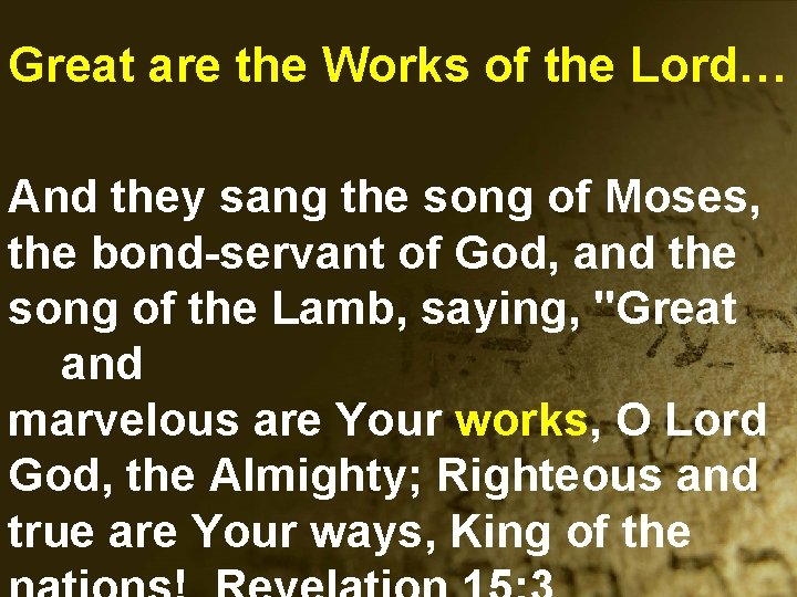 Great are the Works of the Lord… And they sang the song of Moses,