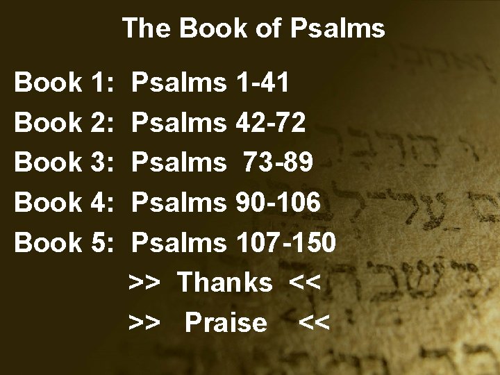 The Book of Psalms Book 1: Book 2: Book 3: Book 4: Book 5: