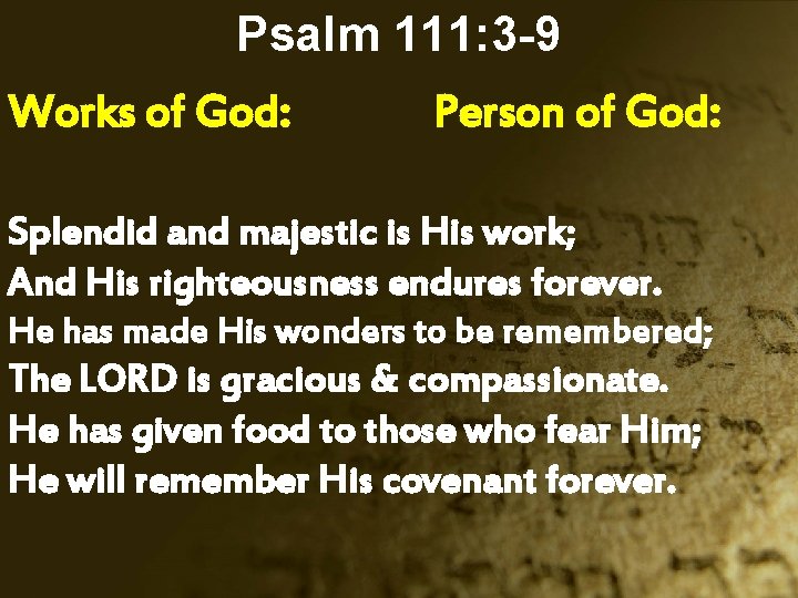 Psalm 111: 3 -9 Works of God: Person of God: Splendid and majestic is