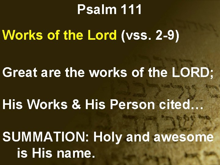 Psalm 111 Works of the Lord (vss. 2 -9) Great are the works of