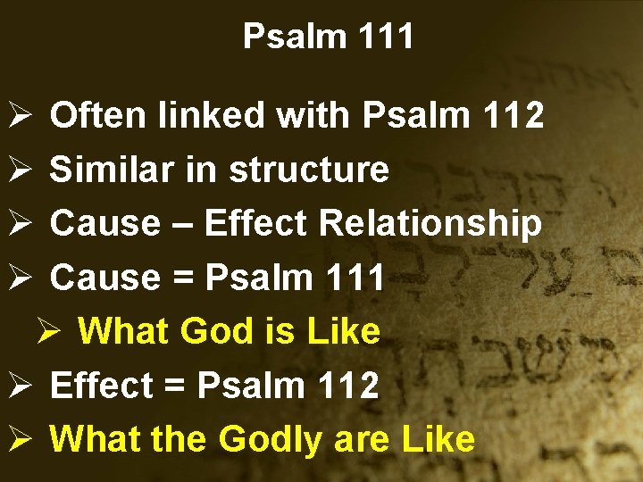 Psalm 111 Ø Often linked with Psalm 112 Ø Similar in structure Ø Cause