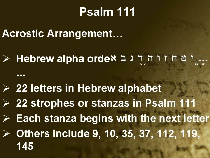Psalm 111 Acrostic Arrangement… Ø Hebrew alpha order: a b g d h w