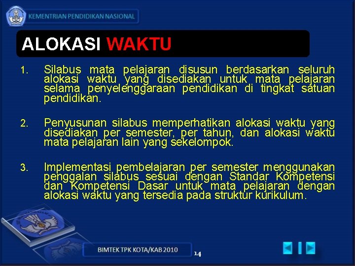 ALOKASI WAKTU 1. Silabus mata pelajaran disusun berdasarkan seluruh alokasi waktu yang disediakan untuk