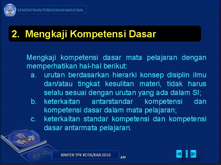 2. Mengkaji Kompetensi Dasar Mengkaji kompetensi dasar mata pelajaran dengan memperhatikan hal-hal berikut: a.