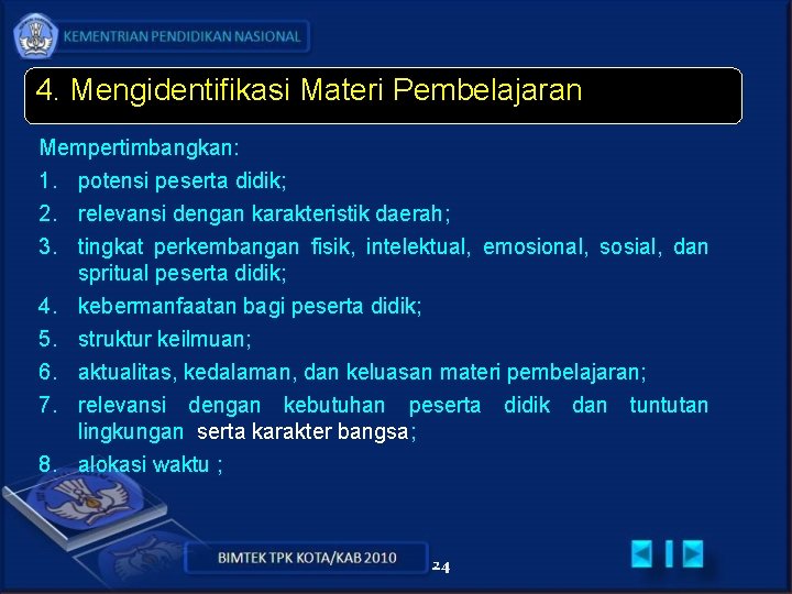 4. Mengidentifikasi Materi Pembelajaran Mempertimbangkan: 1. potensi peserta didik; 2. relevansi dengan karakteristik daerah;