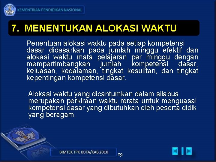 7. MENENTUKAN ALOKASI WAKTU Penentuan alokasi waktu pada setiap kompetensi dasar didasarkan pada jumlah