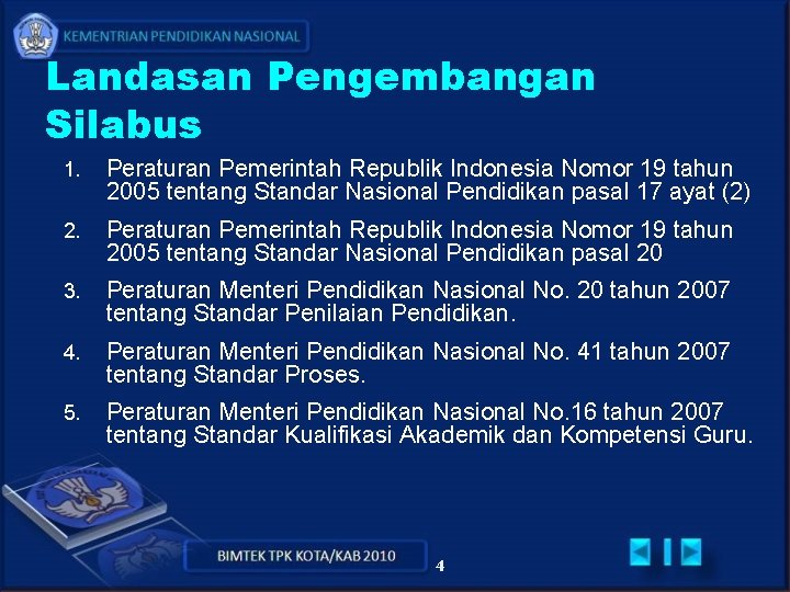 Landasan Pengembangan Silabus 1. Peraturan Pemerintah Republik Indonesia Nomor 19 tahun 2005 tentang Standar