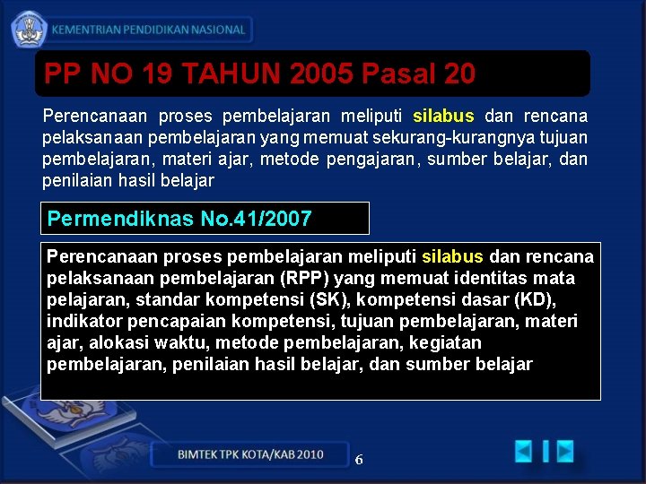 PP NO 19 TAHUN 2005 Pasal 20 Perencanaan proses pembelajaran meliputi silabus dan rencana