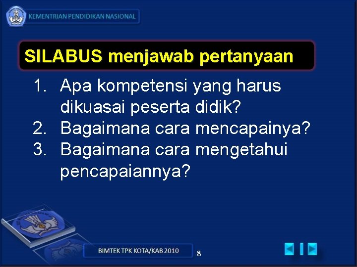 SILABUS menjawab pertanyaan 1. Apa kompetensi yang harus dikuasai peserta didik? 2. Bagaimana cara