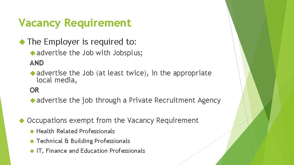 Vacancy Requirement The Employer is required to: advertise the Job with Jobsplus; AND advertise