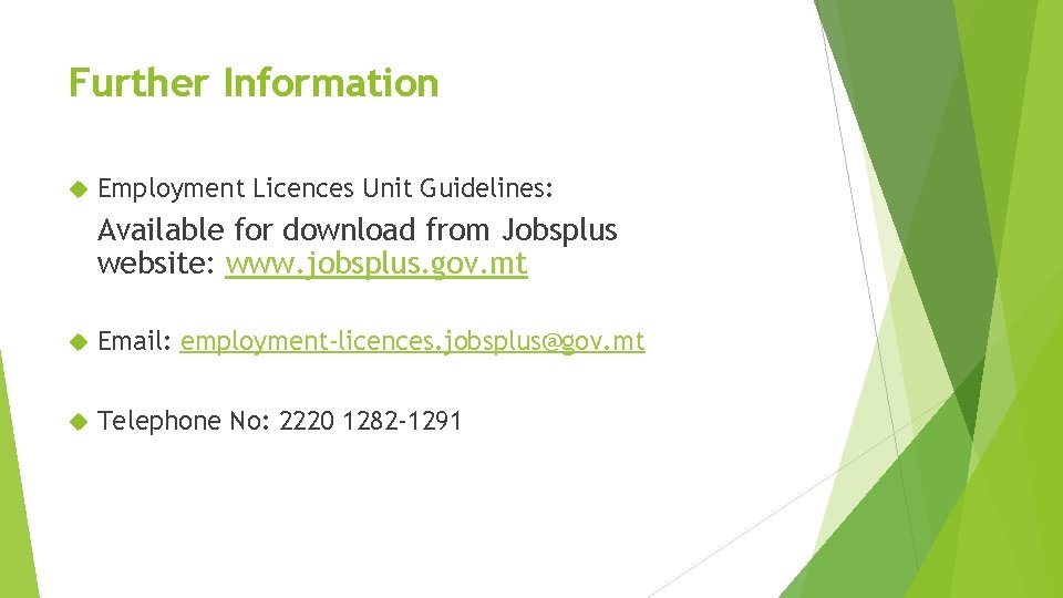 Further Information Employment Licences Unit Guidelines: Available for download from Jobsplus website: www. jobsplus.