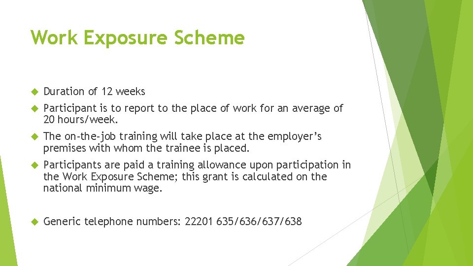 Work Exposure Scheme Duration of 12 weeks Participant is to report to the place