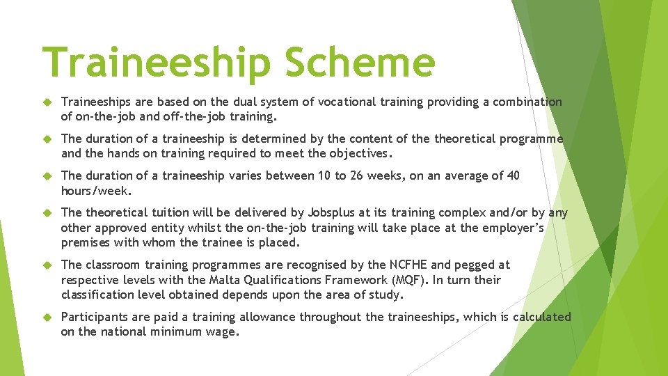 Traineeship Scheme Traineeships are based on the dual system of vocational training providing a
