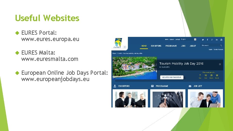 Useful Websites EURES Portal: www. eures. europa. eu EURES Malta: www. euresmalta. com European
