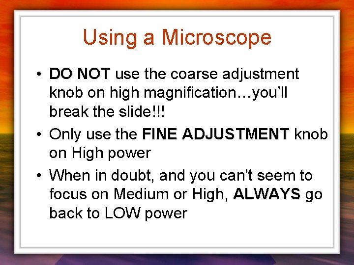 Using a Microscope • DO NOT use the coarse adjustment knob on high magnification…you’ll Using a Microscope • DO NOT use the coarse adjustment knob on high magnification…you’ll