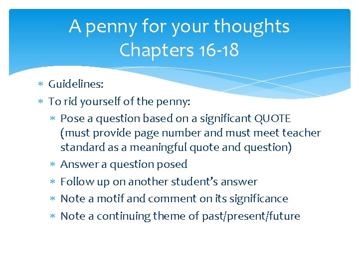 A penny for your thoughts Chapters 16 -18 Guidelines: To rid yourself of the