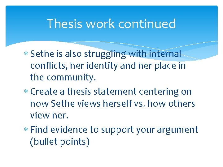 Thesis work continued Sethe is also struggling with internal conflicts, her identity and her Thesis work continued Sethe is also struggling with internal conflicts, her identity and her
