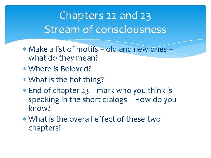 Chapters 22 and 23 Stream of consciousness Make a list of motifs – old Chapters 22 and 23 Stream of consciousness Make a list of motifs – old