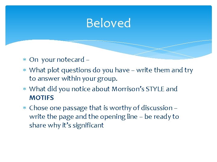 Beloved On your notecard – What plot questions do you have – write them