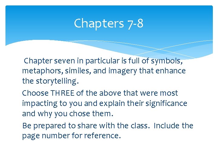 Chapters 7 -8 Chapter seven in particular is full of symbols, metaphors, similes, and