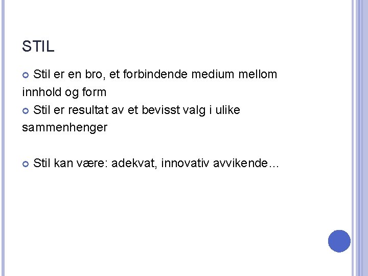 STIL Stil er en bro, et forbindende medium mellom innhold og form Stil er