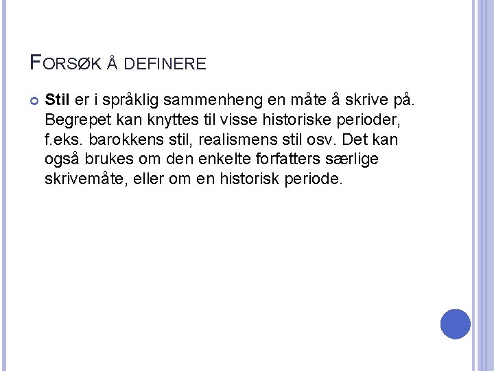 FORSØK Å DEFINERE Stil er i språklig sammenheng en måte å skrive på. Begrepet