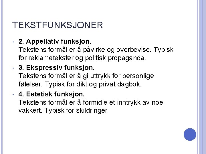 TEKSTFUNKSJONER • • • 2. Appellativ funksjon. Tekstens formål er å påvirke og overbevise.