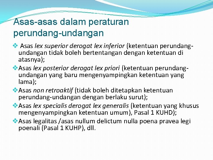 Asas-asas dalam peraturan perundang-undangan v Asas lex superior derogat lex inferior (ketentuan perundangan tidak