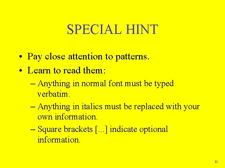 SPECIAL HINT • Pay close attention to patterns. • Learn to read them: –