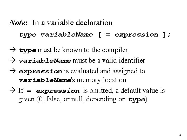 Note: In a variable declaration type variable. Name [ = expression ]; à type