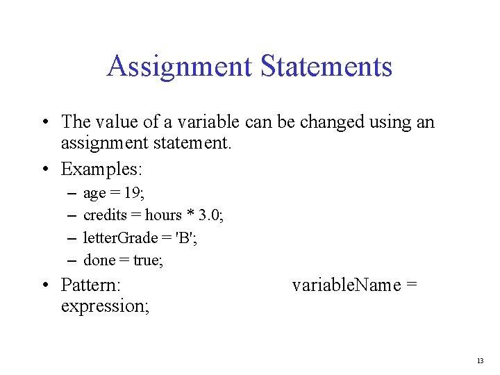 Assignment Statements • The value of a variable can be changed using an assignment
