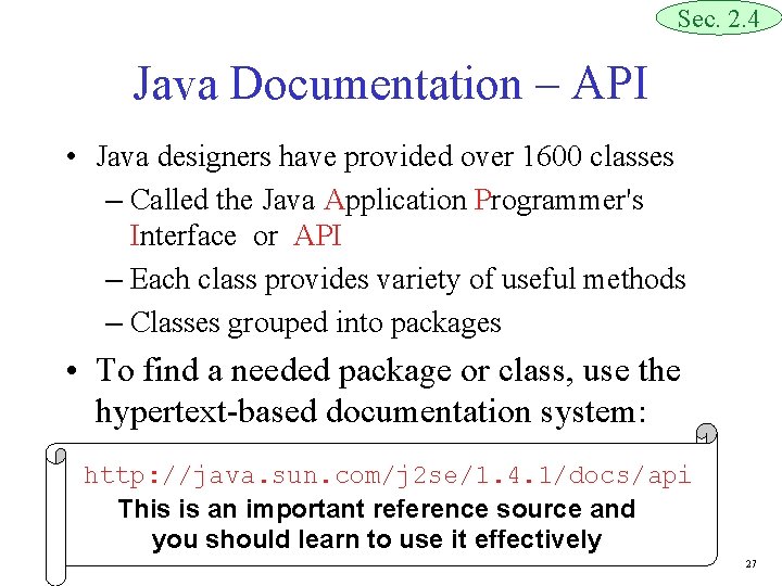 Sec. 2. 4 Java Documentation – API • Java designers have provided over 1600