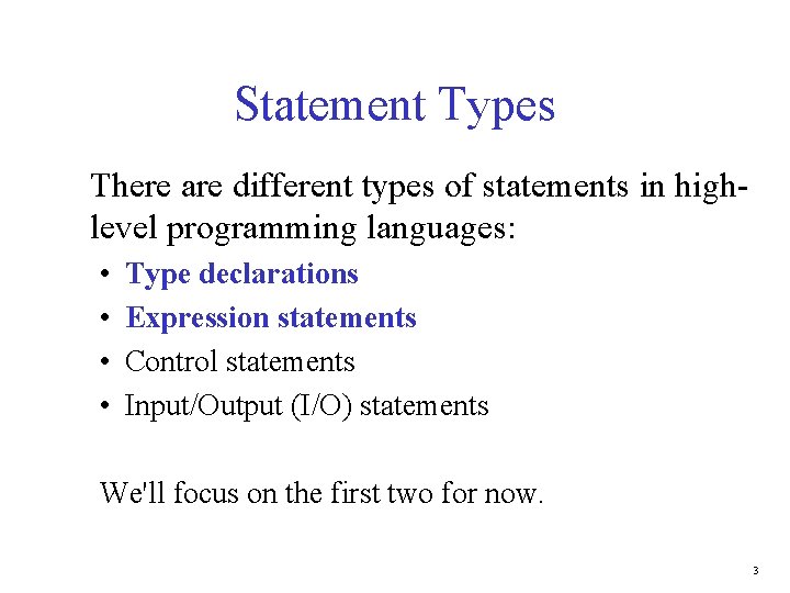 Statement Types There are different types of statements in highlevel programming languages: • •