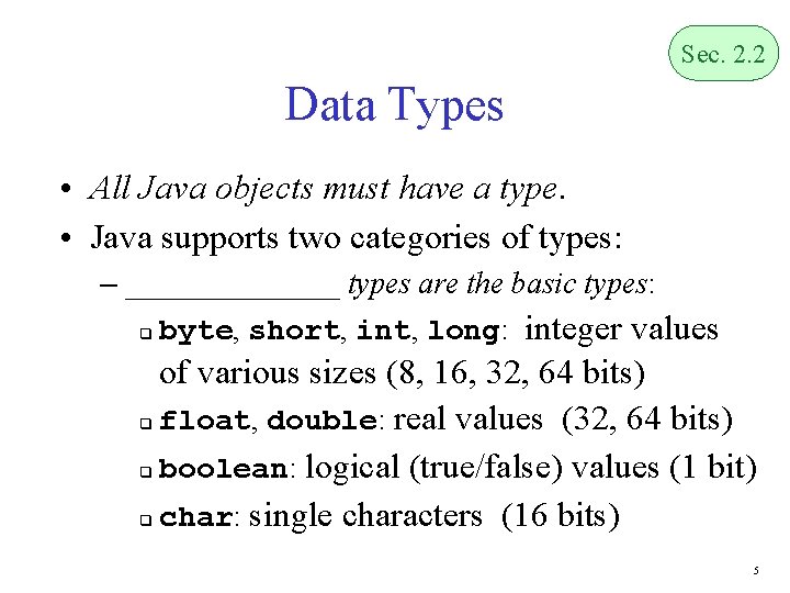 Sec. 2. 2 Data Types • All Java objects must have a type. •